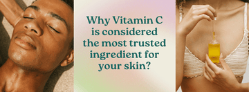 Why Vitamin C is considered the most trusted ingredient for your skin?